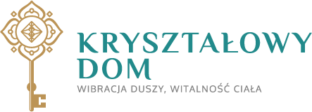 Kryształowy Dom | Wibracja duszy, witalność ciała